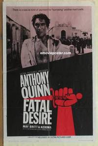 c630 FATAL DESIRE one-sheet movie poster '63 Anthony Quinn, May Britt