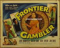 a276 FRONTIER GAMBLER half-sheet movie poster '56 win or lose!