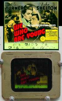 w219 WE WHO ARE YOUNG magic lantern movie glass slide '40 Lana Turner