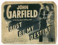 z097 DUST BE MY DESTINY title movie lobby card R47 John Garfield, Priscilla Lane