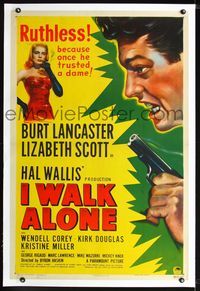 1s218 I WALK ALONE linen 1sh '48 Burt Lancaster is ruthless because he once trusted Lizabeth Scott!
