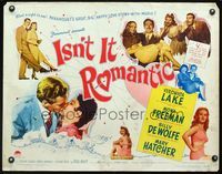 2g476 ISN'T IT ROMANTIC 1/2sh '48 Veronica Lake, Paramount's great big happy love-story-with-music!