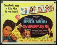 2g666 SHE WOULDN'T SAY YES 1/2sheet '45 Rosalind Russell wouldn't say yes but he wouldn't take a no!