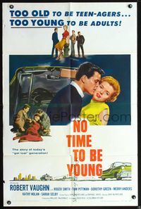 3z686 NO TIME TO BE YOUNG 1sheet '57 1st Robert Vaughn, too old to be teens, too young to be adults!