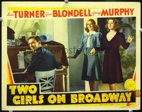 4c893 TWO GIRLS ON BROADWAY movie lobby card '40 pretty Lana Turner, Joan Blondell, George Murphy!