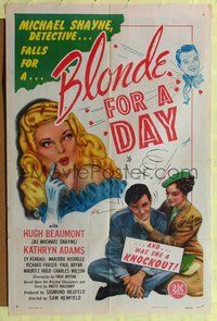 4h142 BLONDE FOR A DAY 1sh '46 Huge Beaumont as detective Michael Shane falls for Kathryn Adams!