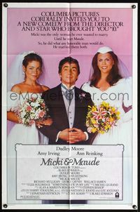 4h673 MICKI & MAUDE 1sh '84 Dudley Moore between brides Amy Irving & Ann Reinking!