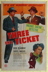 4h933 THREE ON A TICKET 1sh '47 Hugh Beaumont as detective Michael Shane in his greatest adventure!