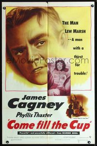 4j187 COME FILL THE CUP 1sh '51 close up artwork of alcoholic James Cagney!