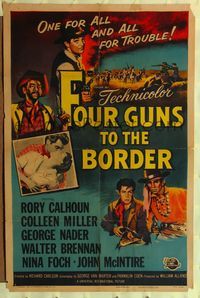 4y288 FOUR GUNS TO THE BORDER 1sh '54 Rory Calhoun, Colleen Miller, one for all & all for trouble!