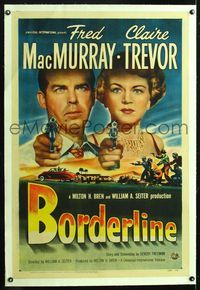 5z053 BORDERLINE linen 1sh '50 cool art with Fred MacMurray & Claire Trevor pointing guns!