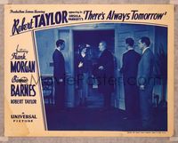 6f730 THERE'S ALWAYS TOMORROW LC R36 Robert Taylor given top billing over Frank Morgan & Barnes!