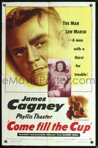 6y143 COME FILL THE CUP 1sh '51 alcoholic James Cagney had a thirst for trouble & a woman's love!