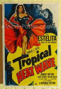 7z897 TROPICAL HEAT WAVE 1sh '52 artwork of super sexy Estelita, the Toast of Pan America!