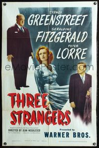 8h921 THREE STRANGERS 1sh '46 Sydney Greenstreet, Peter Lorre, plus sexy Geraldine Fitzgerald!