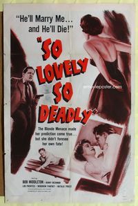 8t802 SO LOVELY SO DEADLY 1sh '57 greedy bad girl, he'll marry me, and he'll die!