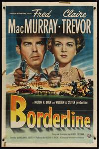 8w092 BORDERLINE 1sh '50 cool art with Fred MacMurray & Claire Trevor pointing guns!