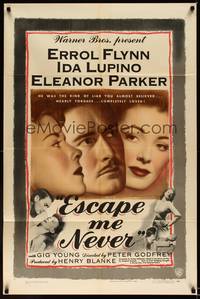 8w242 ESCAPE ME NEVER 1sh '48 Errol Flynn was a liar you loved, Ida Lupino, Eleanor Parker