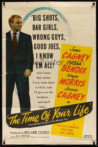 8w873 TIME OF YOUR LIFE 1sh '47 James Cagney knows big shots, bar girls, wrong guys & good joes!