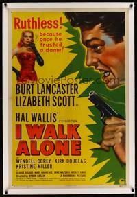 8x354 I WALK ALONE linen 1sh '48 Burt Lancaster is ruthless because he once trusted sexy Liz Scott!