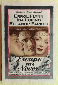 9d258 ESCAPE ME NEVER 1sh '48 Errol Flynn was a liar you loved, Ida Lupino, Eleanor Parker
