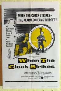 9d967 WHEN THE CLOCK STRIKES 1sh '61 Merry Anders, James Brown, the alarm screams murder!