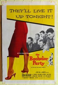9x035 BACHELOR PARTY 1sh '57 Don Murray, written by Paddy Chayefsky, they'll live it up tonight!
