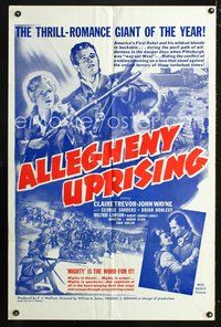 2h032 ALLEGHENY UPRISING 1sh R60s John Wayne, Claire Trevor, mighty is the word for it!