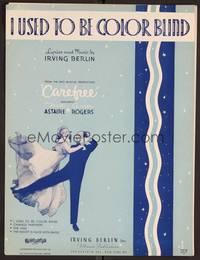 3b624 CAREFREE sheet music '38 Fred Astaire & Ginger Rogers dancing, I Used To Be Color Blind!
