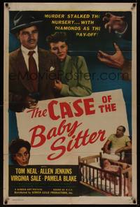 3c158 CASE OF THE BABY SITTER 1sh '47 Tom Neal, murder stalked the nursery w/diamonds as pay-off!