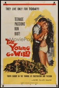 3c995 YOUNG GO WILD 1sh '62 bad girls, Teenage Passions Run Riot! They live only for TODAY!