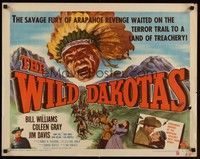 3f715 WILD DAKOTAS 1/2sh '56 Bill Williams, Coleen Gray, huge screaming Native American!
