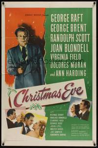 3t171 CHRISTMAS EVE 1sh '47 George Raft w/gun, George Brent, Randolph Scott, Joan Blondell!