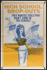 3t432 HIGH SCHOOL DROP-OUTS 1sh '70s teen sex, artwork of student throwing books in the air!