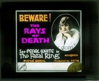 3w151 FATAL RING glass slide '17 Pearl White wants you to beware the rays of death, Pathe serial!
