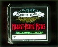 3w157 HEARST-PATHE NEWS glass slide '17 sees all, shows all, the world before your eyes!