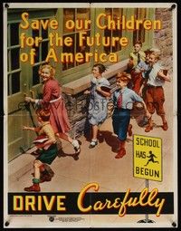 3y032 DRIVE CAREFULLY special 17x22 1950s WWII era, save our children for the future of America!