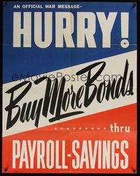 3y039 HURRY! BUY MORE BONDS THRU PAROLL SAVINGS war poster '43 WWII, help us finance the war!