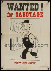 3y070 WANTED! FOR SABOTAGE war poster '42 WWII, Soglow art of tired worker!