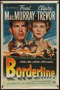 4d126 BORDERLINE  1sh '50 cool art with Fred MacMurray & Claire Trevor pointing guns!