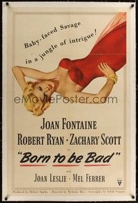 4z038 BORN TO BE BAD linen 1sh '50 Nicholas Ray, sexiest art of baby-faced Joan Fontaine!
