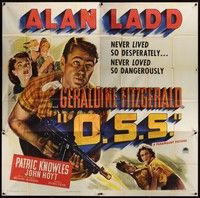 5p206 O.S.S. 6sh '46 close up of Alan Ladd with machine gun, he never loved so dangerously!