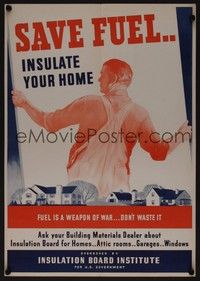 5t026 SAVE FUEL...INSULATE YOUR HOME war poster '40s WWII, don't waste fuel!