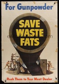 5t027 SAVE WASTE FATS war poster '43 recycle grease for gunpowder!