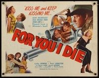 5w115 FOR YOU I DIE style A 1/2sh '48 Cathy Downs, Paul Langton, kiss me and keep kissing me!