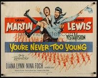 5w338 YOU'RE NEVER TOO YOUNG 1/2sh '55 great art of Dean Martin & wacky Jerry Lewis!