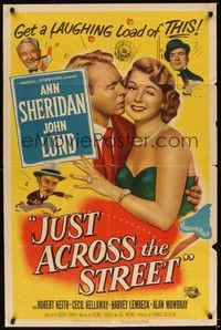 6c473 JUST ACROSS THE STREET 1sh '52 sexy Ann Sheridan, John Lund, get a laughing load of THIS!