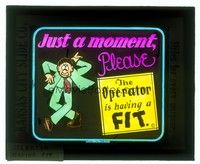 6e127 JUST A MOMENT, PLEASE glass slide '20s great cartoon art for dealing with film breaks!