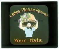 6e129 LADIES PLEASE REMOVE YOUR HATS glass slide '20s every theatergoer's nightmare!