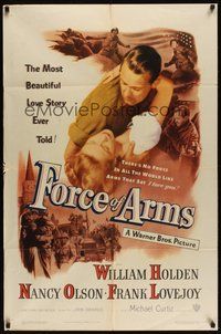 7d308 FORCE OF ARMS 1sh '51 William Holden, Nancy Olson, Michael Curtiz, most beautiful love story